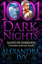 Icon image Slayed by Darkness: A Guardians of Eternity Novella