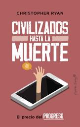Icon image Civilizados hasta la muerte