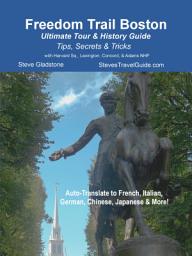 Icon image Freedom Trail Boston - Ultimate Tour & History Guide: Tips, Secrets, & Tricks