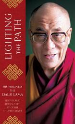 Icon image Lighting the Path: The Dalai Lama teaches on wisdom and compassion