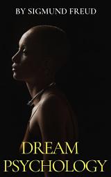 Icon image Dream Psychology by Sigmund Freud: Popular Books by Sigmund Freud : All times Bestseller Demanding Books