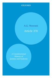 Icon image Article 370: A Constitutional History of Jammu and Kashmir