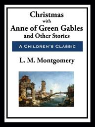 Icon image Christmas with Anne of Green Gables: And Other Stories