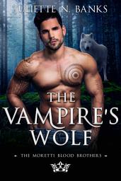 Icon image The Vampire's Wolf: Steamy fated mates hybrid shifter paranormal romance