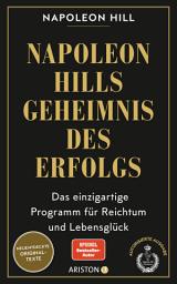 Icon image Napoleon Hills Geheimnis des Erfolgs: Das einzigartige Programm für Reichtum und Lebensglück - Neuentdeckte Originaltexte
