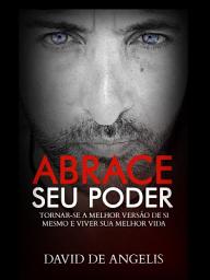 Icon image ABRACE SEU PODER (Traduzido): Tornar-se a melhor versão de si mesmo e viver sua melhor vida