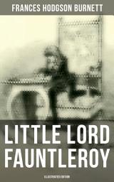 Icon image Little Lord Fauntleroy (Illustrated Edition): Including "How Fauntleroy Occurred"