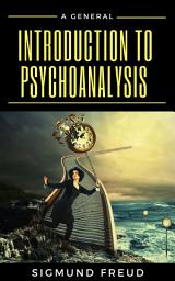 Icon image A General Introduction to Psychoanalysis BY Sigmund Freud: Popular Books by Sigmund Freud : All times Bestseller Demanding Books