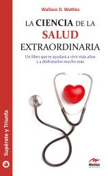 Icon image La ciencia de la salud extraordinaria