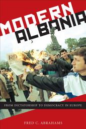 Icon image Modern Albania: From Dictatorship to Democracy in Europe