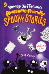 Icon image Rowley Jefferson's Awesome Friendly Spooky Stories: A HILARIOUS WIMPY KID STORY
