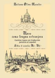 Icon image Ruso como Lengua Extranjera. Cuentos rusos con traducción paralela al español. Libro 1 (niveles A1-B2)