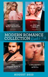 Icon image Modern Romance August 2023 Books 1-4: Innocent's Wedding Day with the Italian / Back to Claim His Crown / The Desert King's Kidnapped Virgin / A Son Hidden from the Sicilian