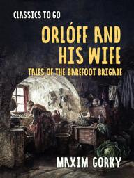 Icon image Orlóff and His Wife Tales of the Barefoot Brigade