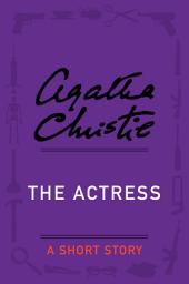Icon image The Actress: A Short Story