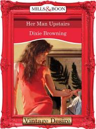 Icon image Her Man Upstairs (Divas Who Dish, Book 2) (Mills & Boon Desire)