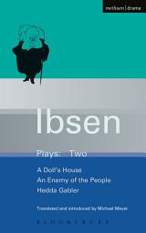 Icon image Ibsen Plays: 2: A Doll's House; An Enemy of the People; Hedda Gabler