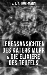 Icon image Lebensansichten des Katers Murr & Die Elixiere des Teufels: Zwei Romane von dem Meister der schwarzen Romantik