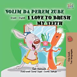 Icon image Volim da perem zube I Love to Brush My Teeth: Serbian Latin English Bilingual Book for Kids