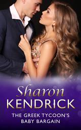 Icon image The Greek Tycoon's Baby Bargain (Greek Billionaires' Brides, Book 1) (Mills & Boon Modern)