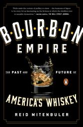 Icon image Bourbon Empire: The Past and Future of America's Whiskey