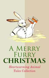 Icon image A Merry Furry Christmas: Heartwarming Animal Tales Collection: The Cricket on the Hearth, The Tailor of Gloucester, Voyages of Doctor Dolittle, The Wind in the Willows, The Wonderful Wizard of OZ, The Nutcracker and the Mouse King, Cat & Dog Stories, Black Beauty