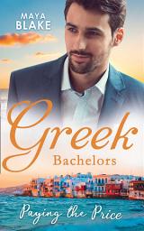 Icon image Greek Bachelors: Paying The Price: What the Greek's Money Can't Buy / What the Greek Can't Resist / What The Greek Wants Most