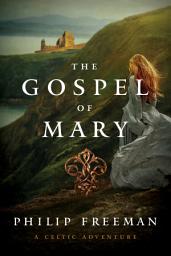 Icon image The Gospel of Mary: A Celtic Adventure