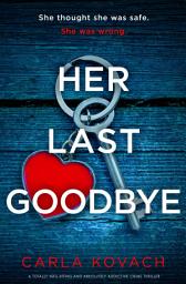 Icon image Her Last Goodbye: 9781835251881