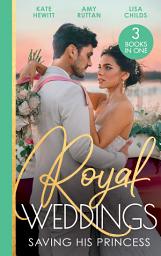 Icon image Royal Weddings: Saving His Princess: Princess's Nine-Month Secret (One Night With Consequences) / Royal Doc's Secret Heir / Protecting the Pregnant Princess