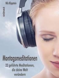 Icon image Montagsmeditationen (XXL-Leseprobe): 22 geführte Meditationen, die deine Welt verändern