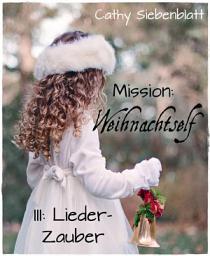 Icon image Mission: Weihnachtself - Lieder-Zauber: Ein Abenteuer mit Weihnachtself Helgi