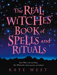 Icon image The Real Witches’ Book of Spells and Rituals