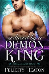 Icon image Seduced by a Demon King: A Fated Mates Demon / Fae Paranormal Romance
