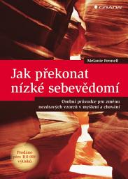 Icon image Jak překonat nízké sebevědomí: Osobní průvodce pro změnu nezdravých vzorců v myšlení a chování