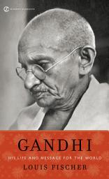 Icon image Gandhi: His Life and Message for the World