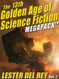 Icon image The 13th Golden Age of Science Fiction MEGAPACK®: Lester del Rey (Vol. 2)
