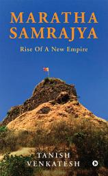 Icon image Maratha Samrajya: Rise of a New Empire