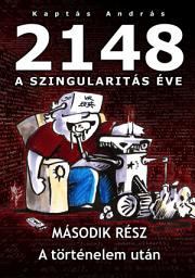 Icon image 2148 A Szingularitás éve 2. rész: A Történelem után
