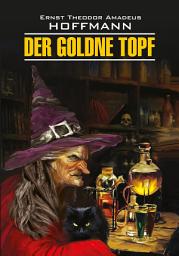 Icon image Der Goldne Topf / Золотой горшок. Книга для чтения на немецком языке