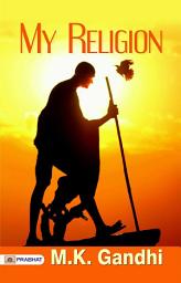 Icon image My Religion: MY RELIGION: Gandhi's Path to Peace