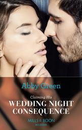 Icon image Claiming His Wedding Night Consequence (Conveniently Wed!, Book 9) (Mills & Boon Modern)