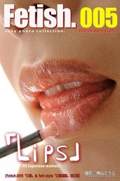 Icon image Fetish.005 Lips　[fetish 005「口唇」& feti style「口唇図鑑」改訂版］