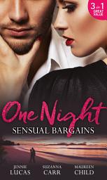 Icon image One Night: Sensual Bargains: Nine Months to Redeem Him / A Deal with Benefits / After Hours with Her Ex