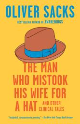 Icon image The Man Who Mistook His Wife for a Hat: And Other Clinical Tales
