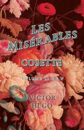 Icon image Les Misérables, Volume II of V, Cosette