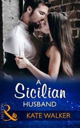 Icon image A Sicilian Husband (Mills & Boon Modern)