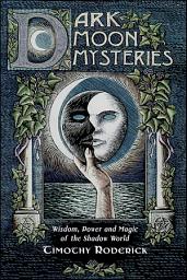 Icon image Dark Moon Mysteries: Wisdom, Power, and Magic of the Shadow World