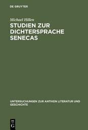 Icon image Studien zur Dichtersprache Senecas: Abundanz. Explikativer Ablativ. Hypallage