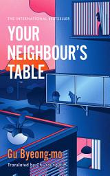 Icon image Your Neighbour's Table: An incisive and timely Korean bestseller about marriage, community and motherhood